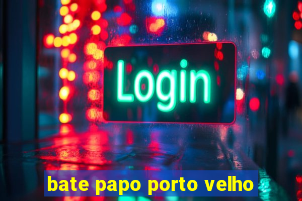 bate papo porto velho